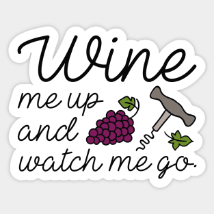 Wine Me Up And Watch Me Go Sticker